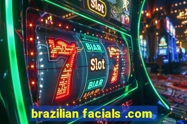 brazilian facials .com